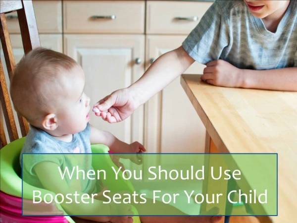 When You Should Use A Booster Seat For Your Child
