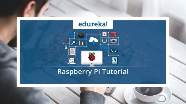 Raspberry Pi 3 Tutorial | Raspberry Pi 3 Projects | IoT Projects | IoT Tutorial | Edureka