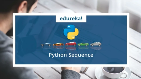 Python Sequence | Python Lists | Python Sets & Dictionary | Python Strings | Python Training | Edureka