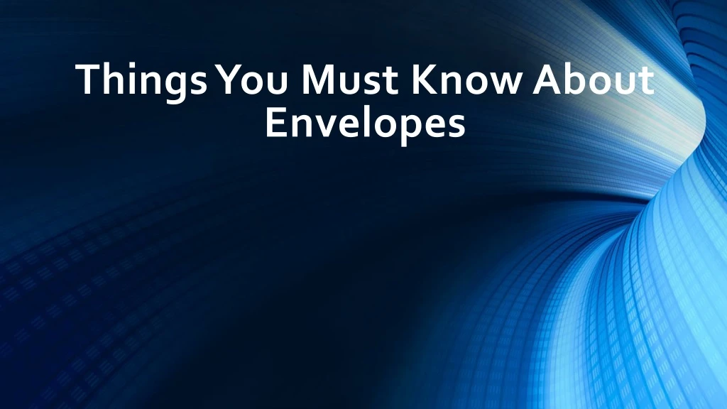 things you must know about envelopes