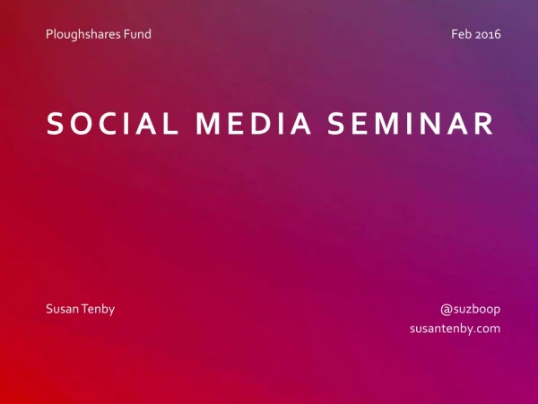 social media seminar - as prepared for Ploughshares Fund