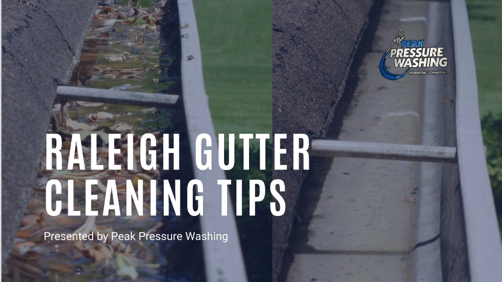raleigh gutter cleaning tips presented by peak