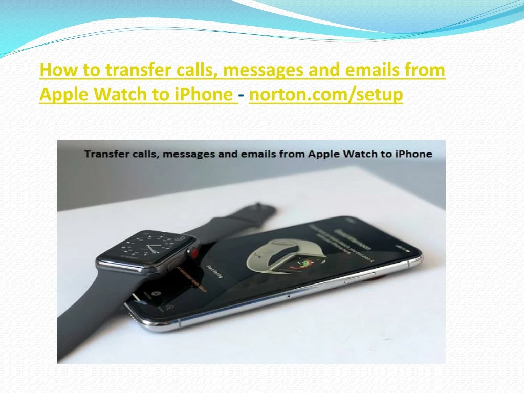 how to transfer calls messages and emails from apple watch to iphone norton com setup