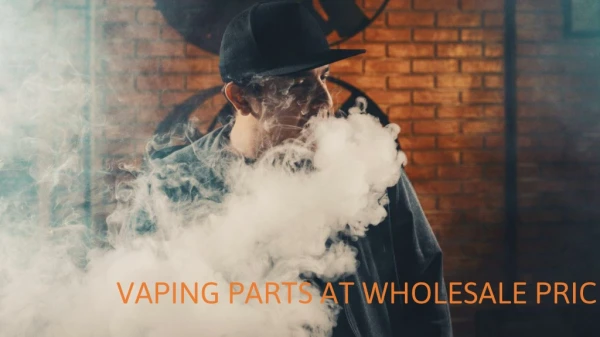 Vaping Parts at wholesale Price