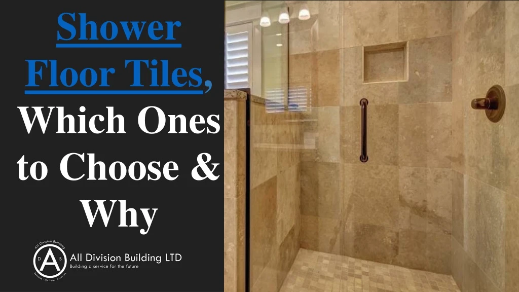 shower floor tiles which ones to choose why