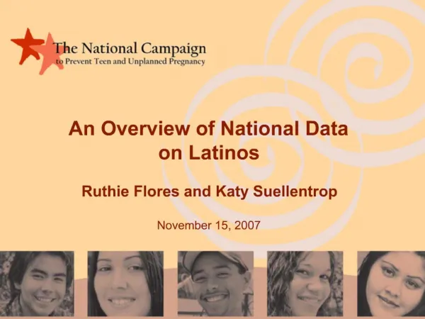 An Overview of National Data on Latinos Ruthie Flores and Katy Suellentrop November 15, 2007