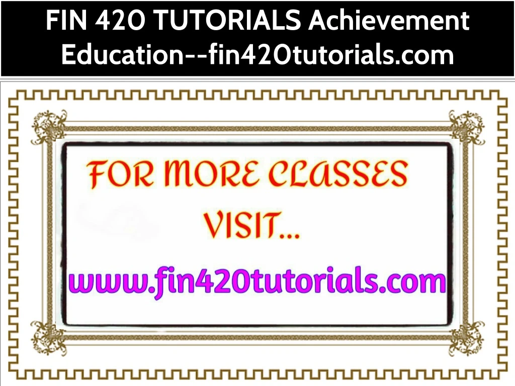 fin 420 tutorials achievement education