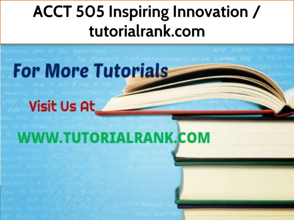 ACCT 505 Inspiring Innovation--tutorialrank.com