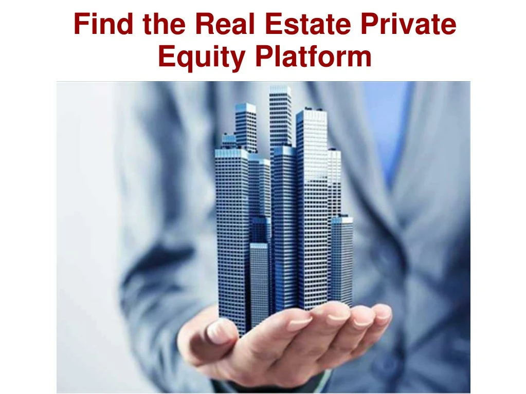 find the real estate private equity platform