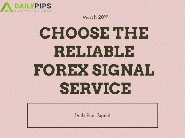 CHOOSE THE RELIABLE FOREX SIGNAL SERVICE