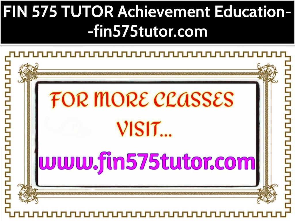 fin 575 tutor achievement education fin575tutor