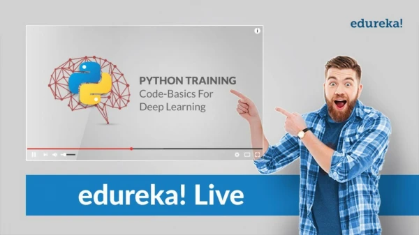 Python For Deep Learning - I | Python Basics | Python Tutorial | Python Training | Edureka Live