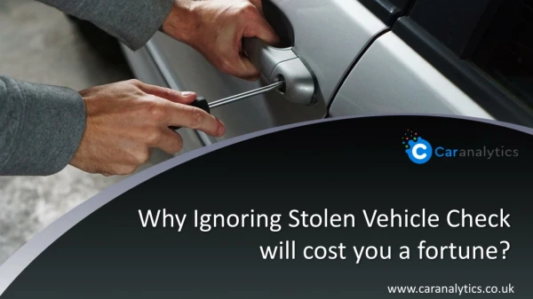 Why Ignoring Stolen Vehicle Check will cost you a fortune?