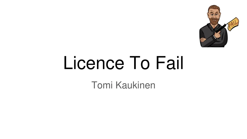 licence to fail