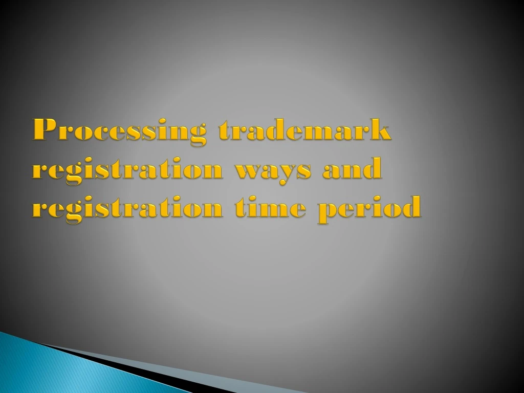 processing trademark registration ways and registration time period