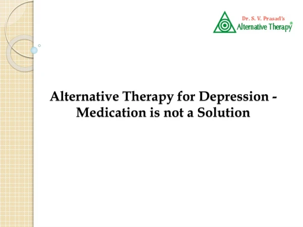 Alternative Therapy for Depression - Medication is not a Solution