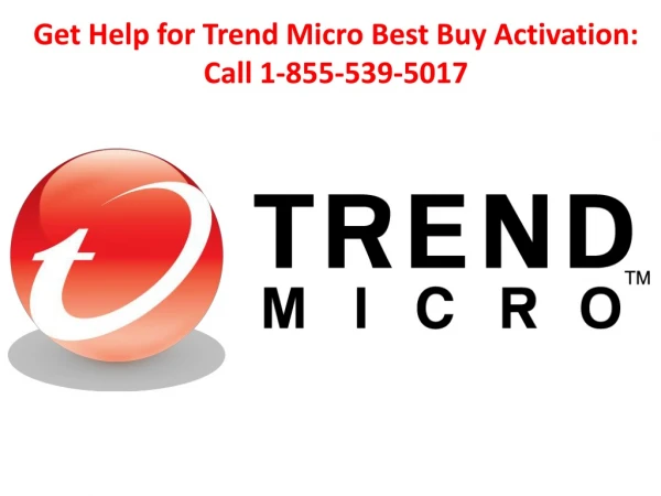 Get Help for Trend Micro Best Buy Activation: Call 1-855-539-5017