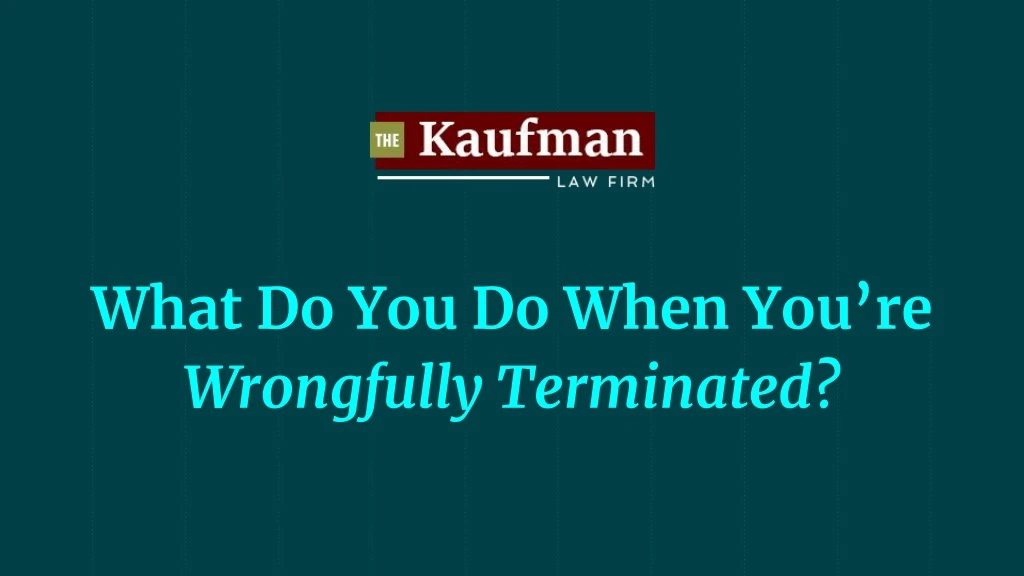what do you do when you re wrongfully terminated