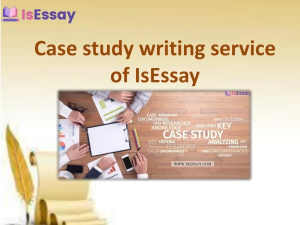 Hire Writers of IsEssay for Case Study Writing Services