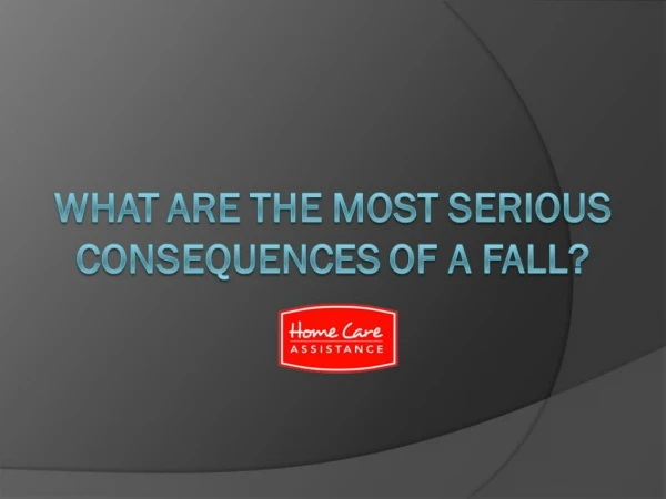 What Are the Most Serious Consequences of a Fall?