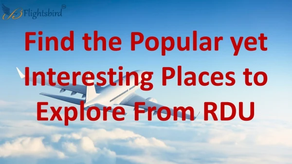 Find the Popular yet Interesting Places to Explore From RDU