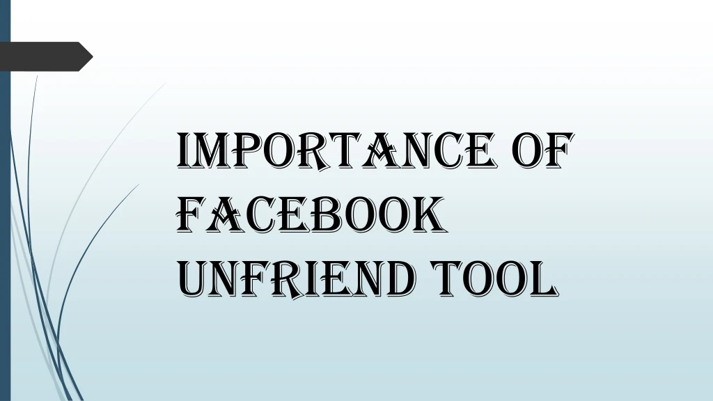 importance of facebook unfriend tool