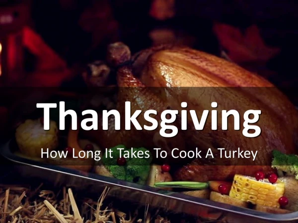 How Long It Takes To Cook A Turkey