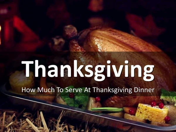 How Much To Serve At Thanksgiving Dinner