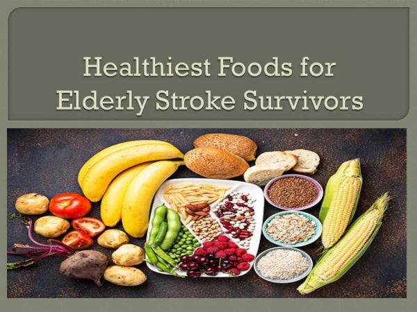 Healthiest Foods for Elderly Stroke Survivors