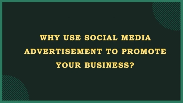 Why use social media advertisement to promote your business