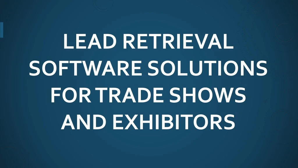 lead retrieval software solutions for trade shows and exhibitors