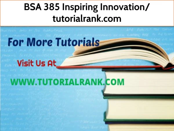 bsa 385 inspiring innovation tutorialrank com