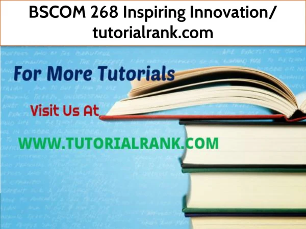 BSCOM 268 Inspiring Innovation- tutorialrank.com