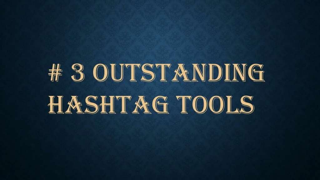 3 outstanding hashtag tools