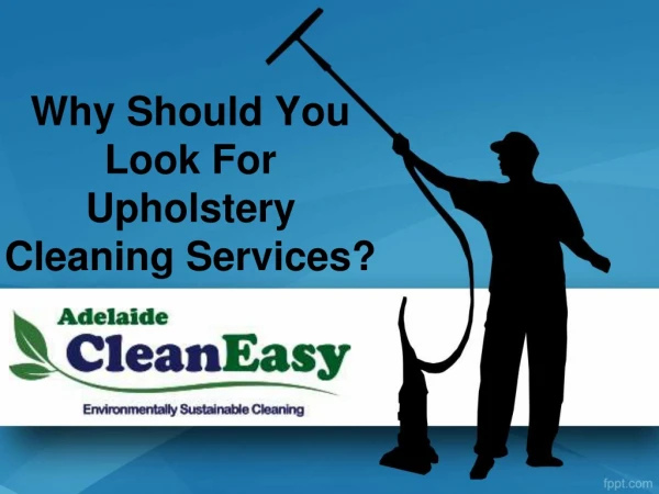 Why Should You Look For Upholstery Cleaning Services?