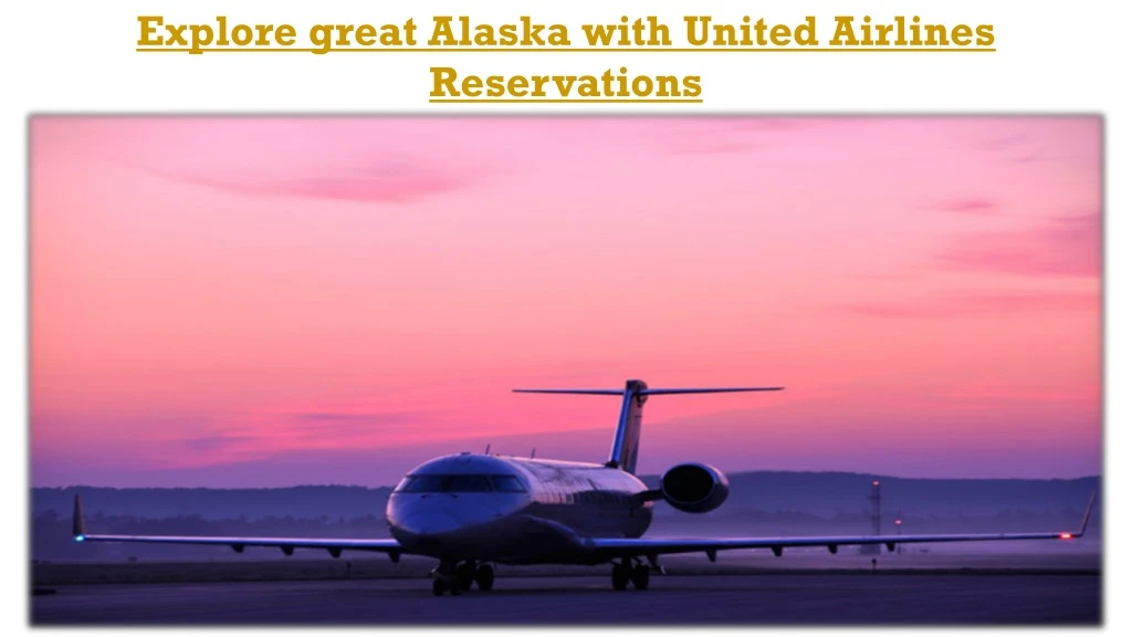 explore great alaska with united airlines