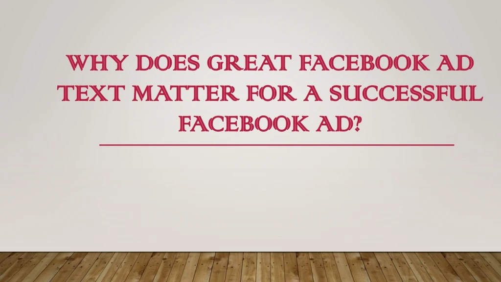 why does great facebook ad text matter for a successful facebook ad