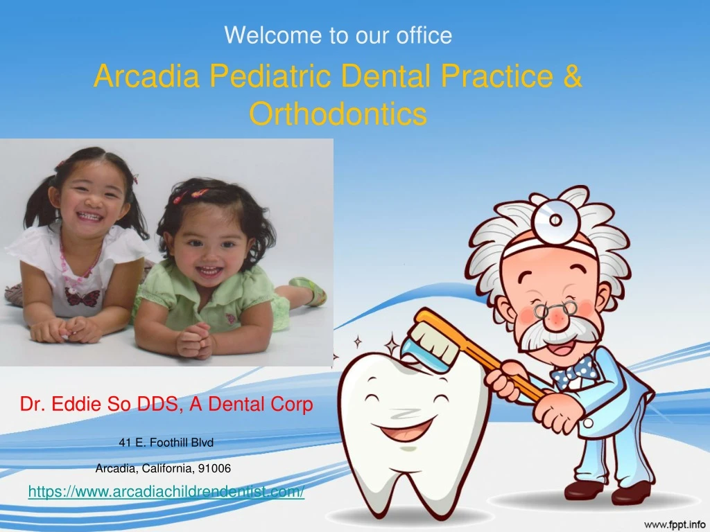welcome to our office arcadia pediatric dental practice orthodontics