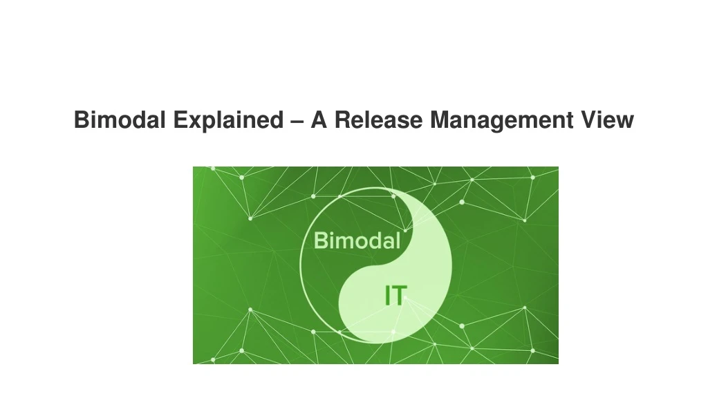 bimodal explained a release management view