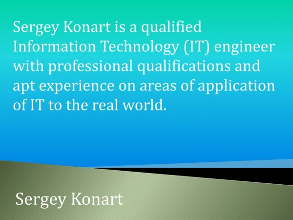 Sergey Konart Is A Qualified Information Technology (IT) Engineer