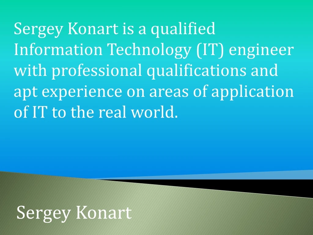 sergey konart is a qualified information