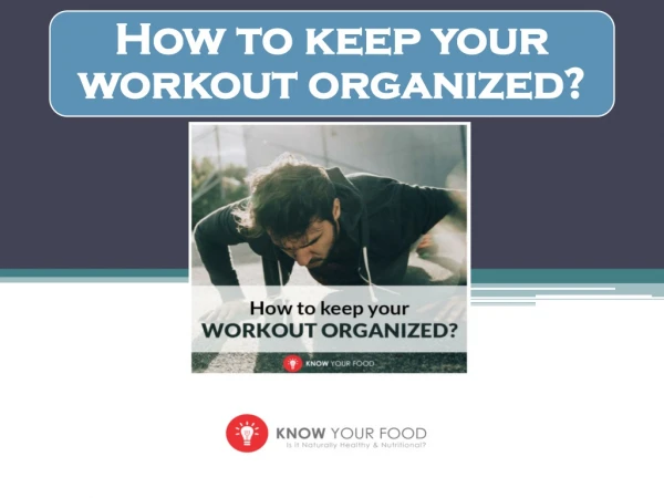 10 Ways to keep your Workout Organized