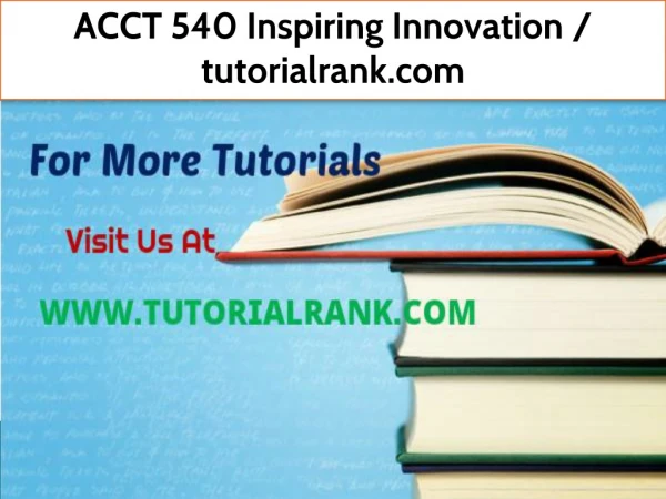 ACCT 540 Inspiring Innovation--tutorialrank.com