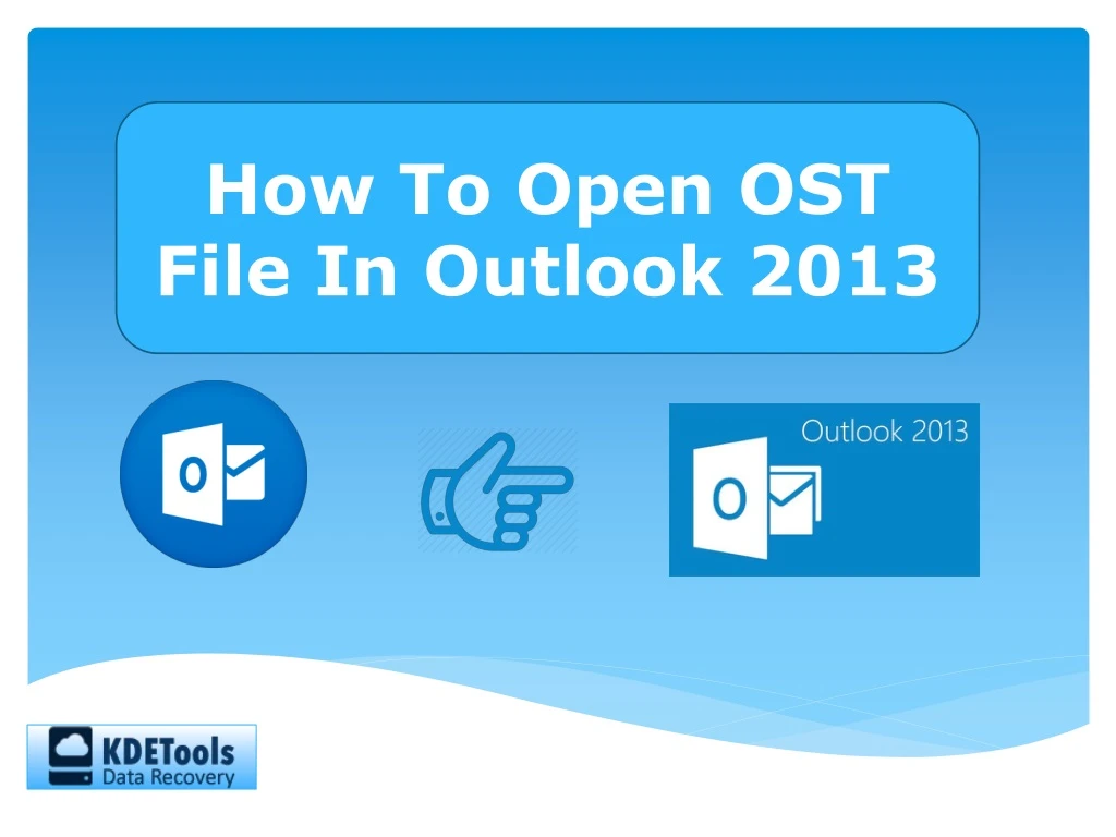 how to open ost file in outlook 2013