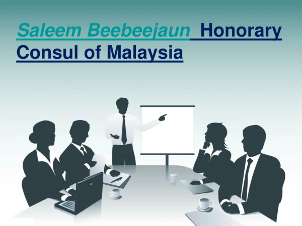 Saleem Beebeejaun Honorary Consul of Malaysia