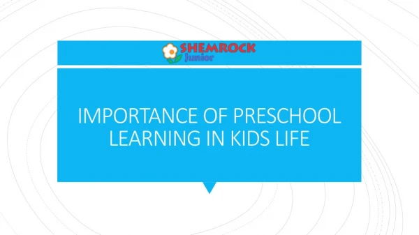 IMPORTANCE OF PRESCHOOL LEARNING IN KIDS LIFE