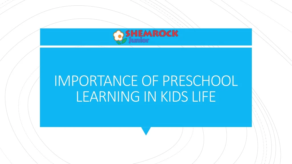 importance of preschool learning in kids life