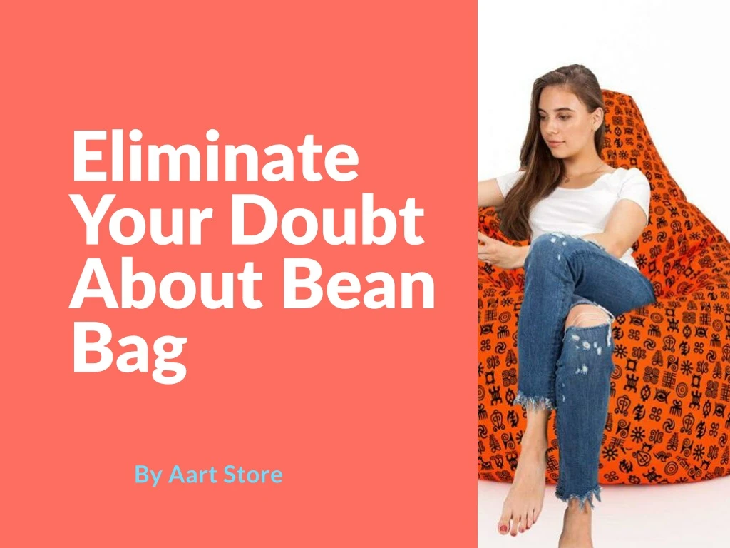 eliminate your doubt about bean bag