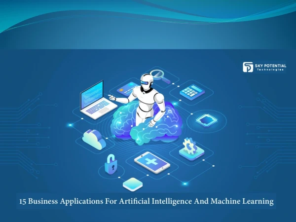 15 Business Applications For Artificial Intelligence And Machine Learning
