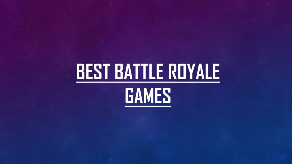 best battle royale games